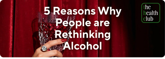 5 Reasons Why People are Rethinking Alcohol