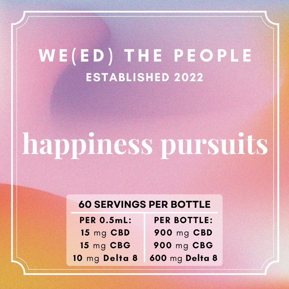 HAPPINESS PURSUITS Oil Tincture | 900mg CBD, 900mg CBG, 600mg Delta-8 THC